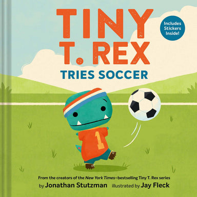 Tiny T. Rex Tries Soccer Hardcover Book