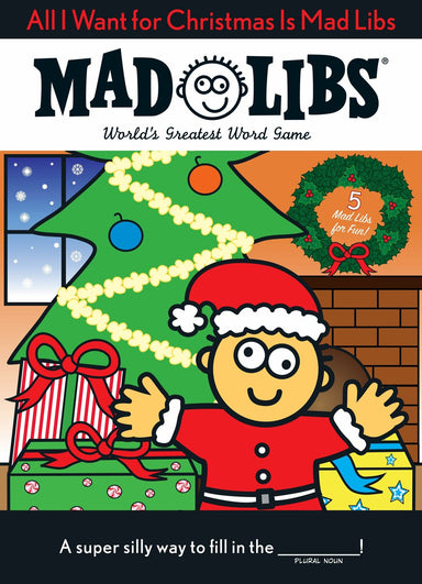 All I Want for Christmas Is Mad Libs: World's Greatest Word Game