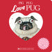 Pig the Pug: Love Pug